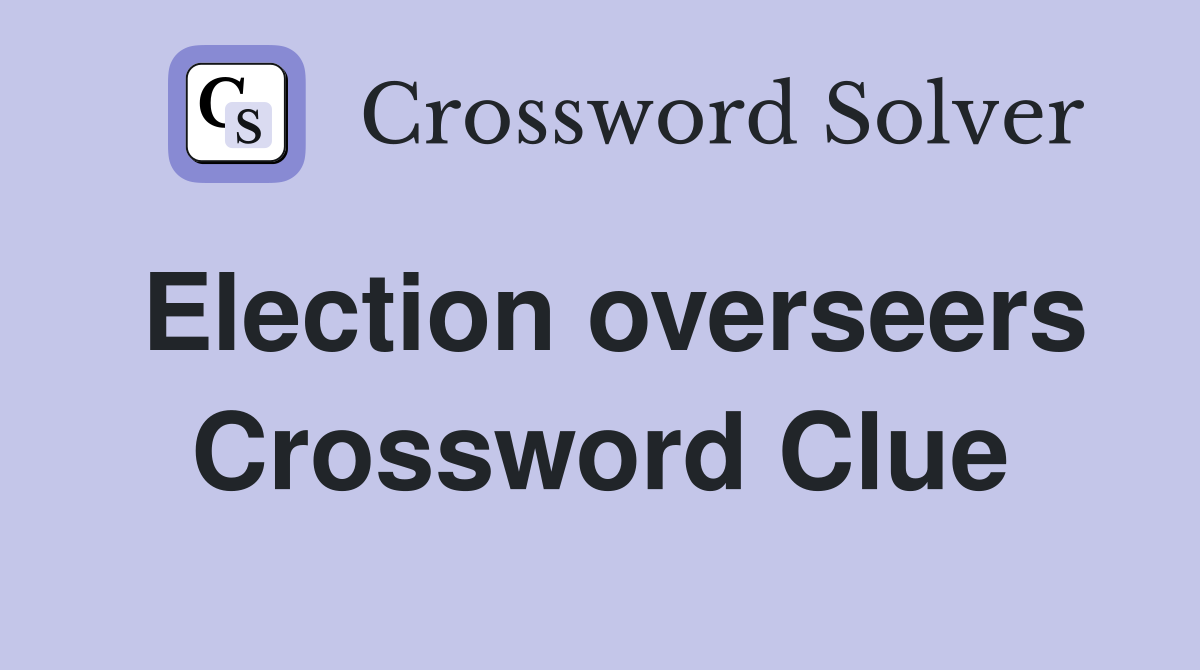 Election overseers Crossword Clue