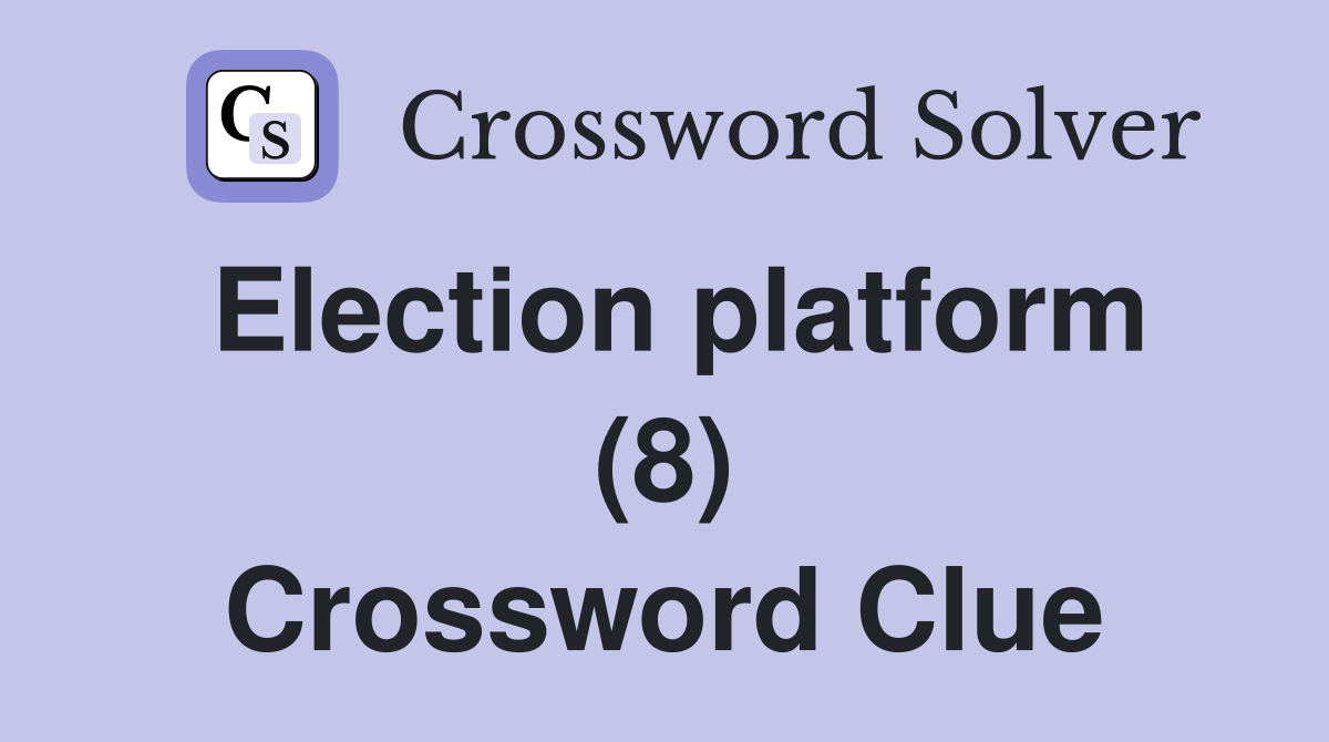 Election platform (8) Crossword Clue