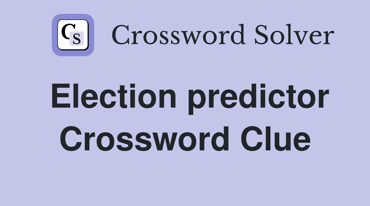 Election predictor Crossword Clue