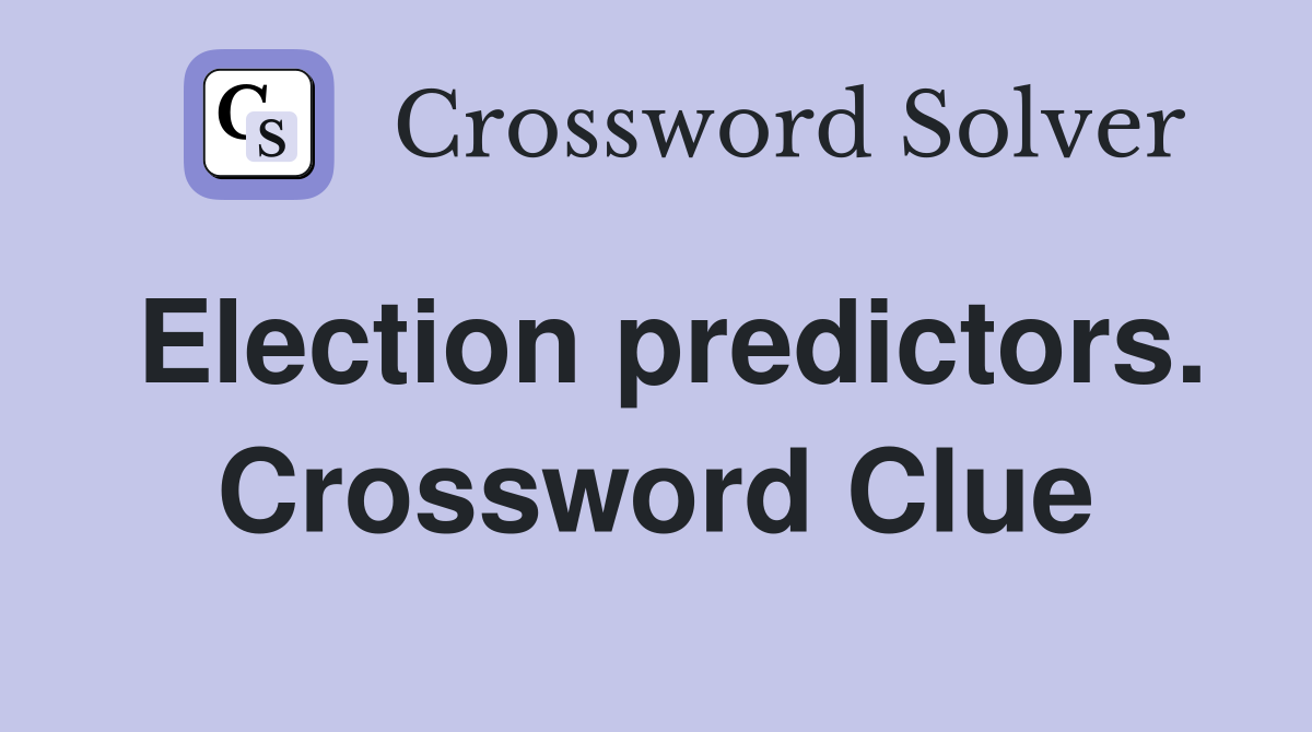 Election predictors. Crossword Clue