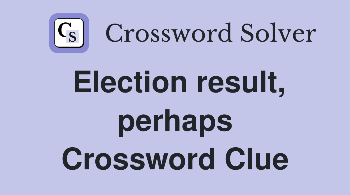 Election result, perhaps Crossword Clue