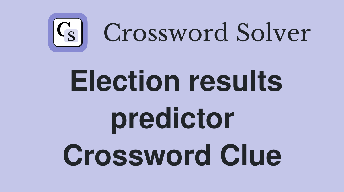 Election results predictor Crossword Clue
