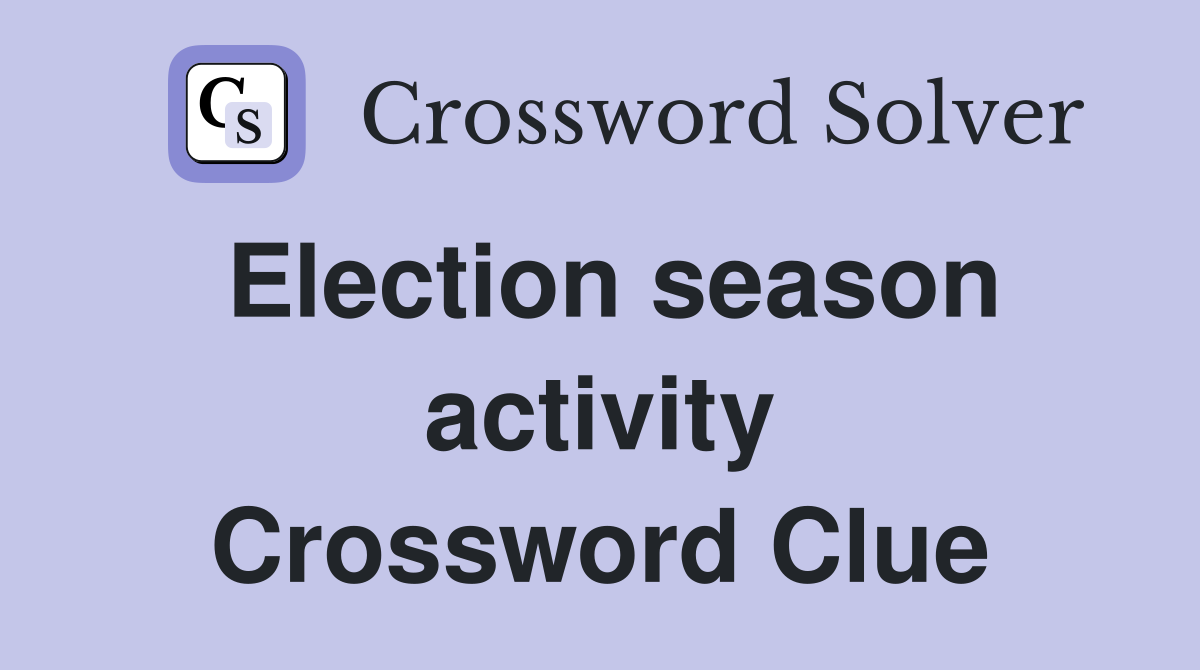 Election season activity Crossword Clue