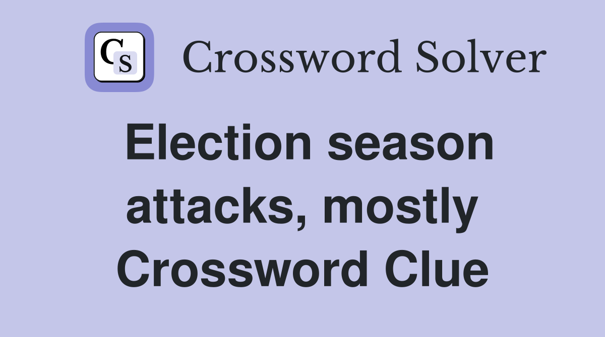 Election season attacks, mostly Crossword Clue