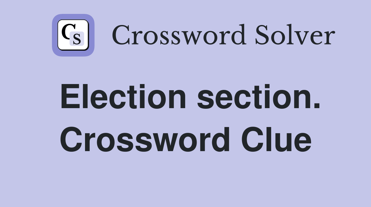 Election section. Crossword Clue