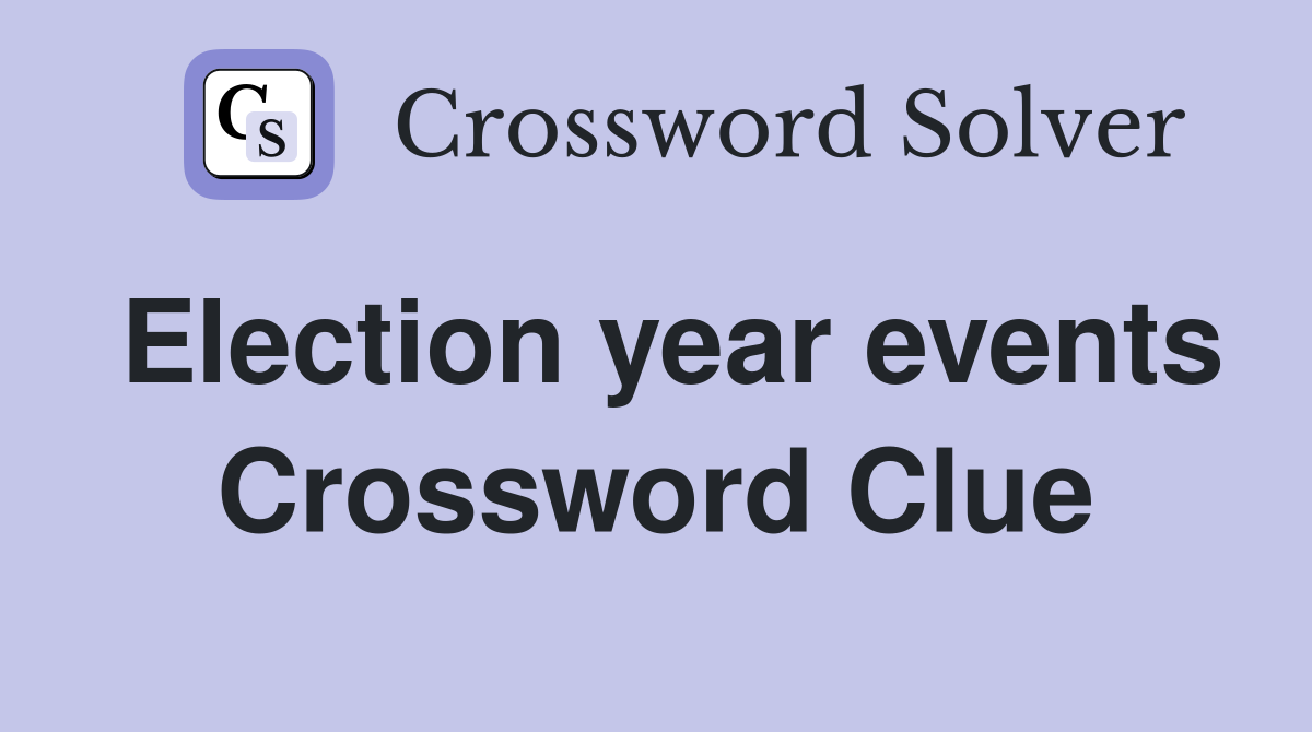 Election year events Crossword Clue