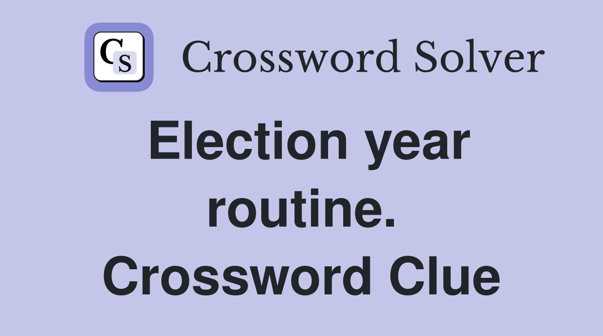 Election year routine. Crossword Clue