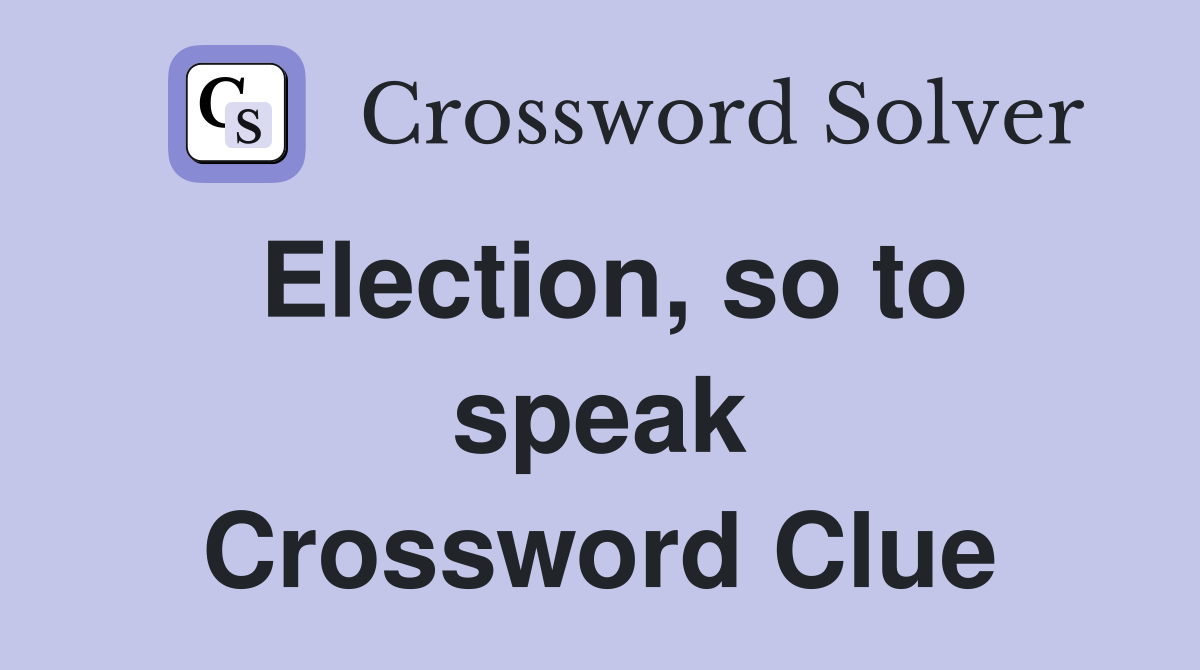 Election, so to speak Crossword Clue
