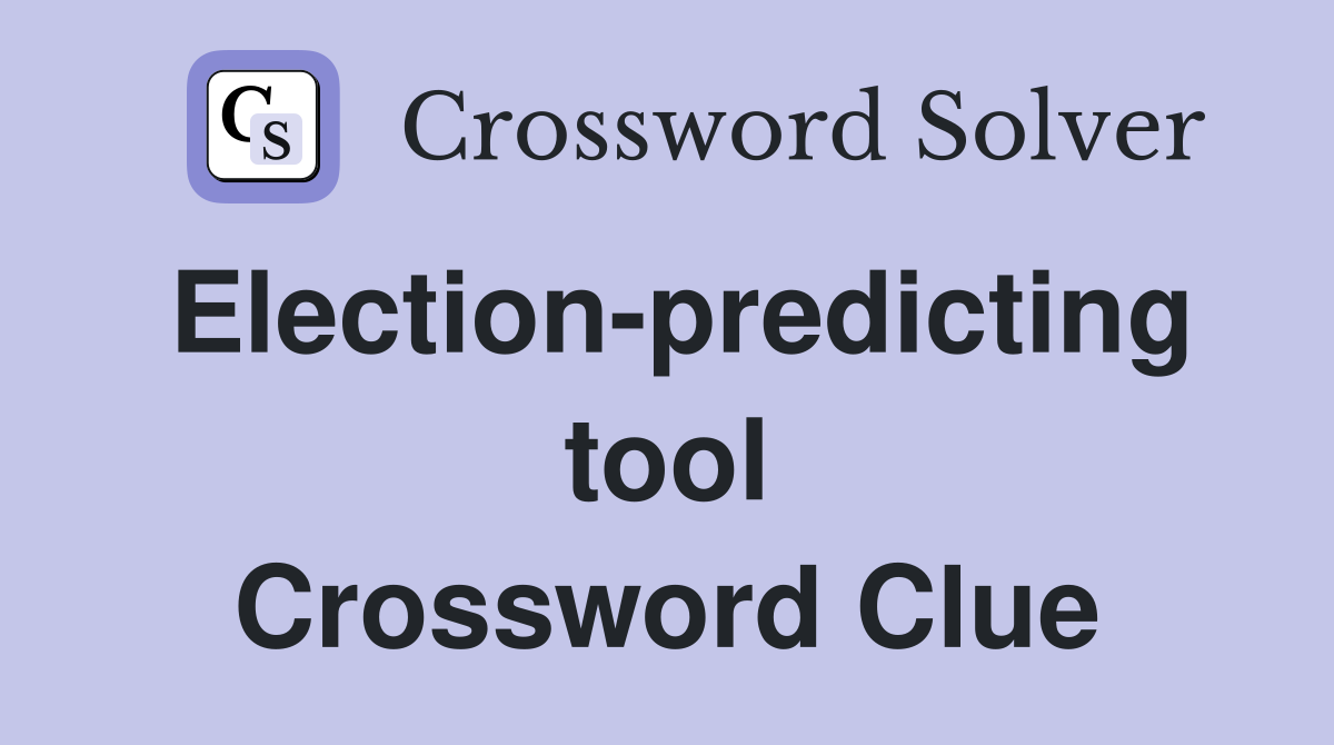 Election-predicting tool Crossword Clue