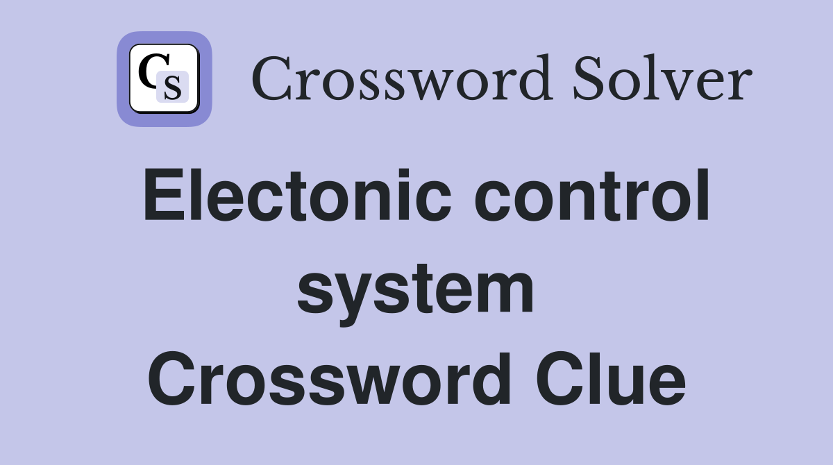 Electonic control system Crossword Clue
