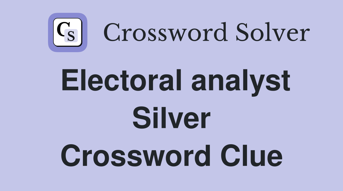 Electoral analyst Silver Crossword Clue