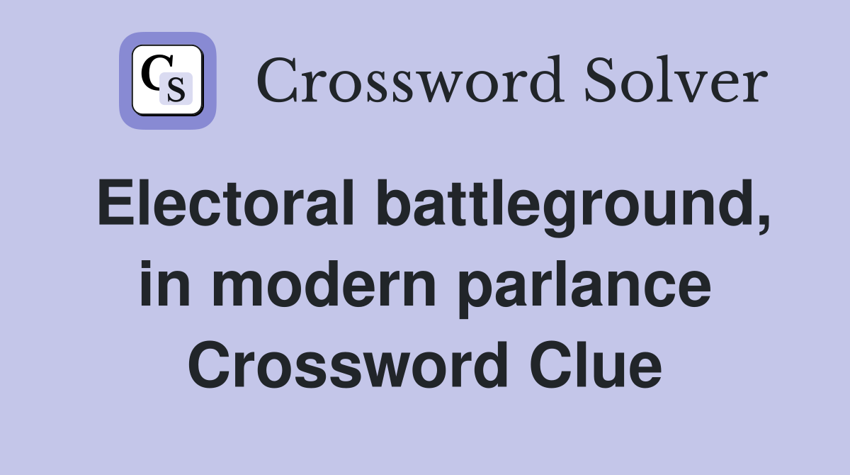 Electoral battleground, in modern parlance Crossword Clue