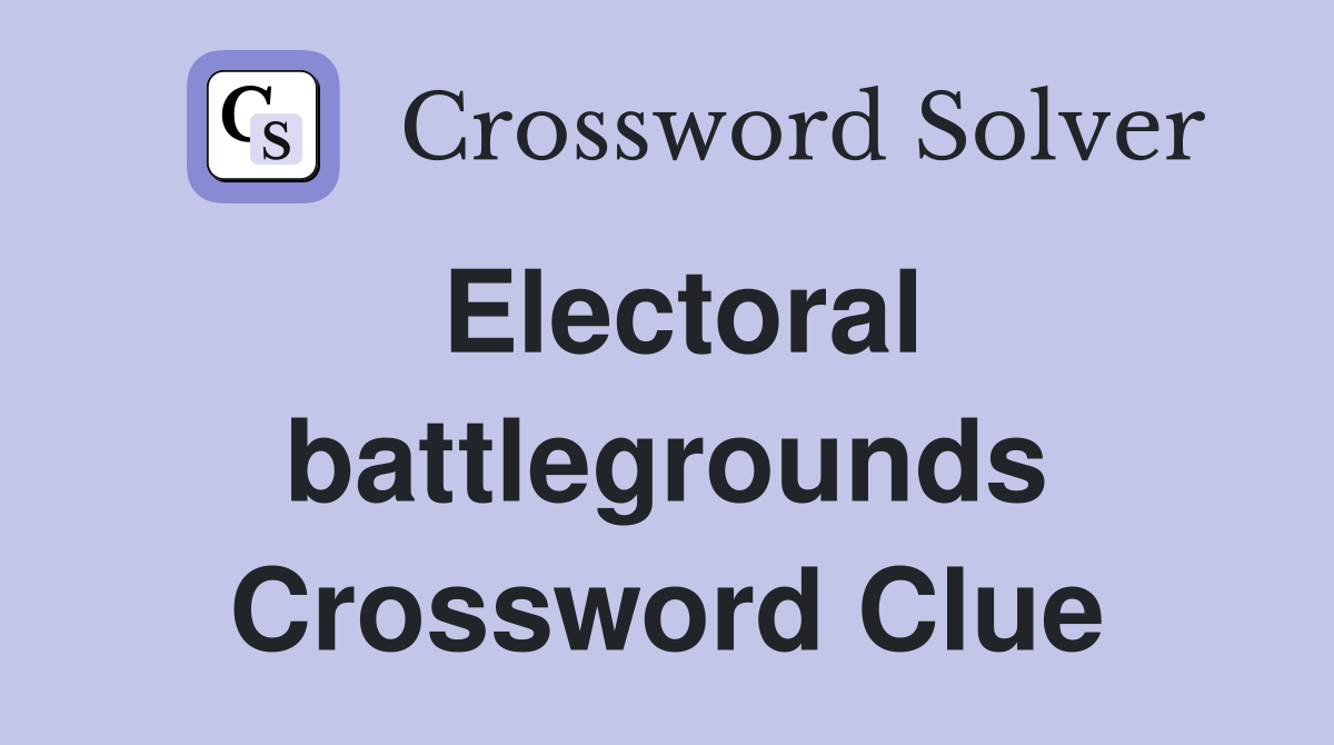 Electoral battlegrounds Crossword Clue