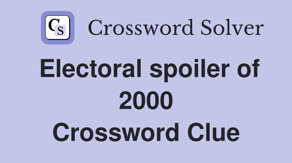 Electoral spoiler of 2000 Crossword Clue