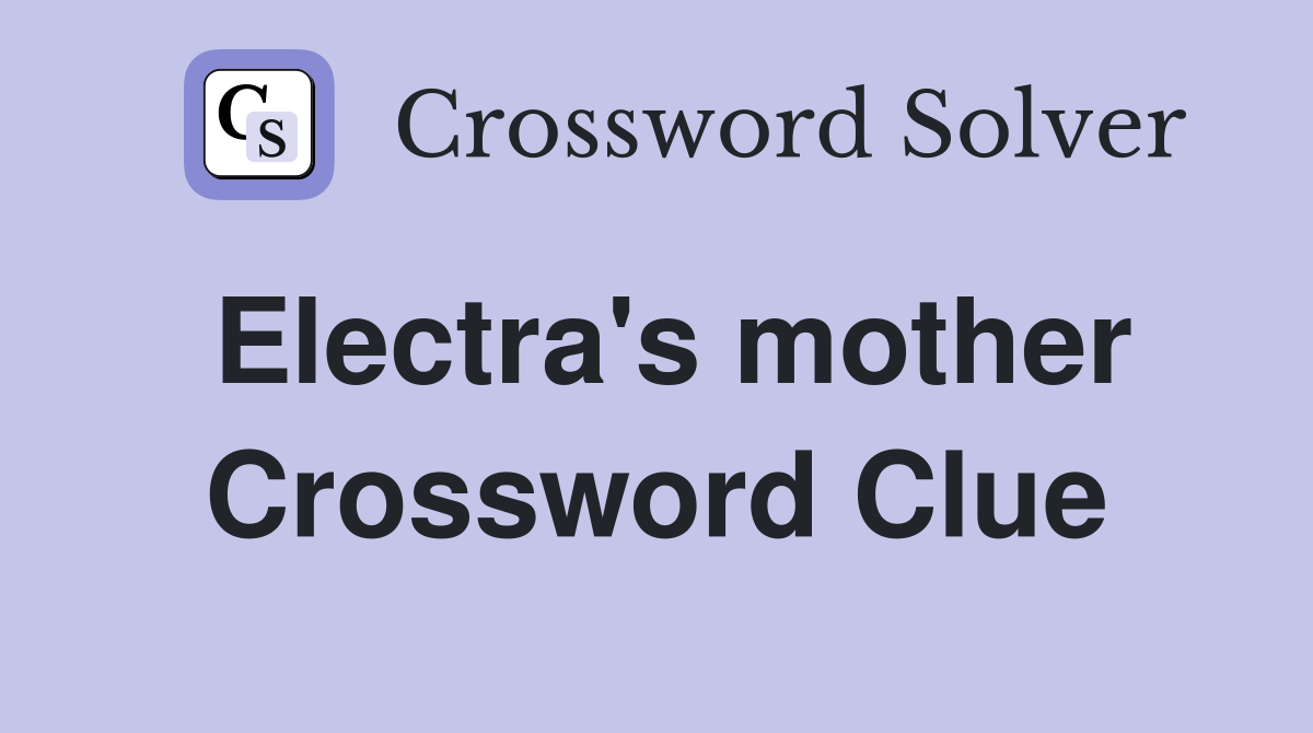 Electra's mother Crossword Clue