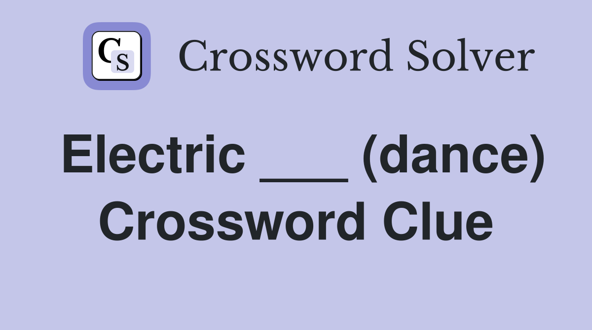 Electric ___ (dance) Crossword Clue