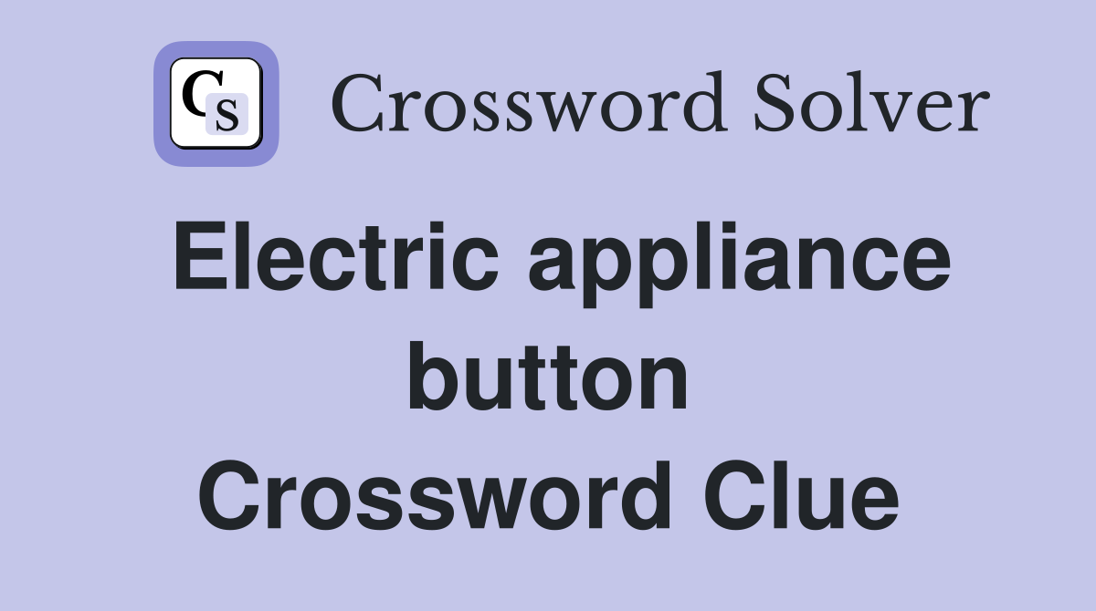 Electric appliance button Crossword Clue