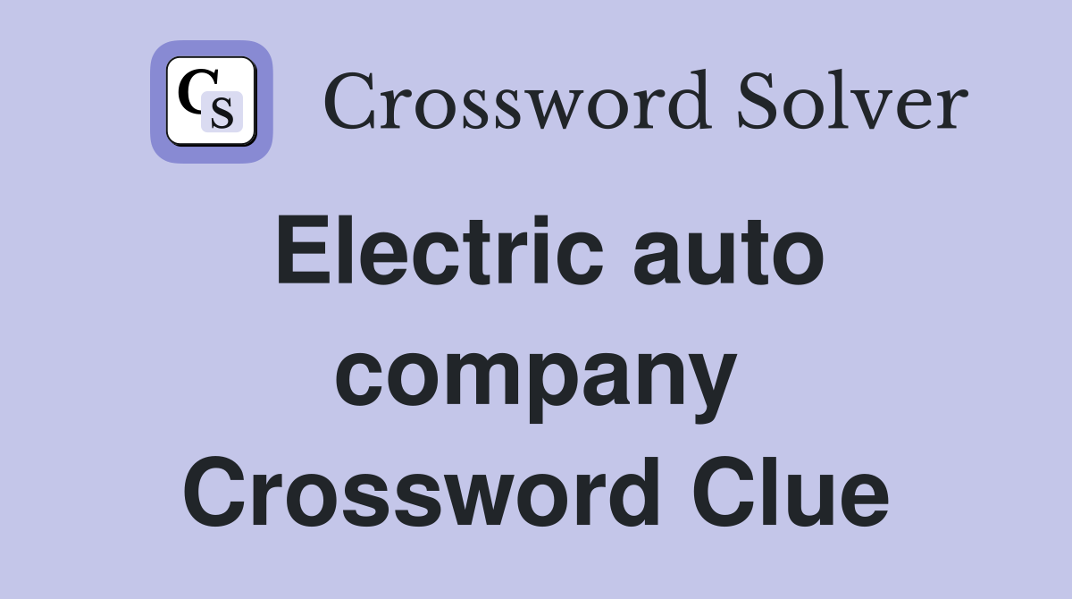 Electric auto company Crossword Clue