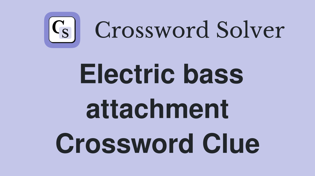 Electric bass attachment Crossword Clue