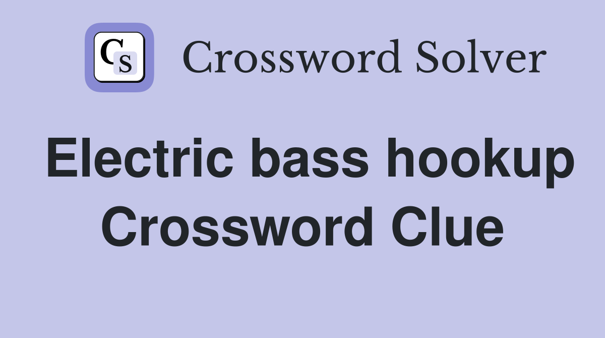 Electric bass hookup Crossword Clue