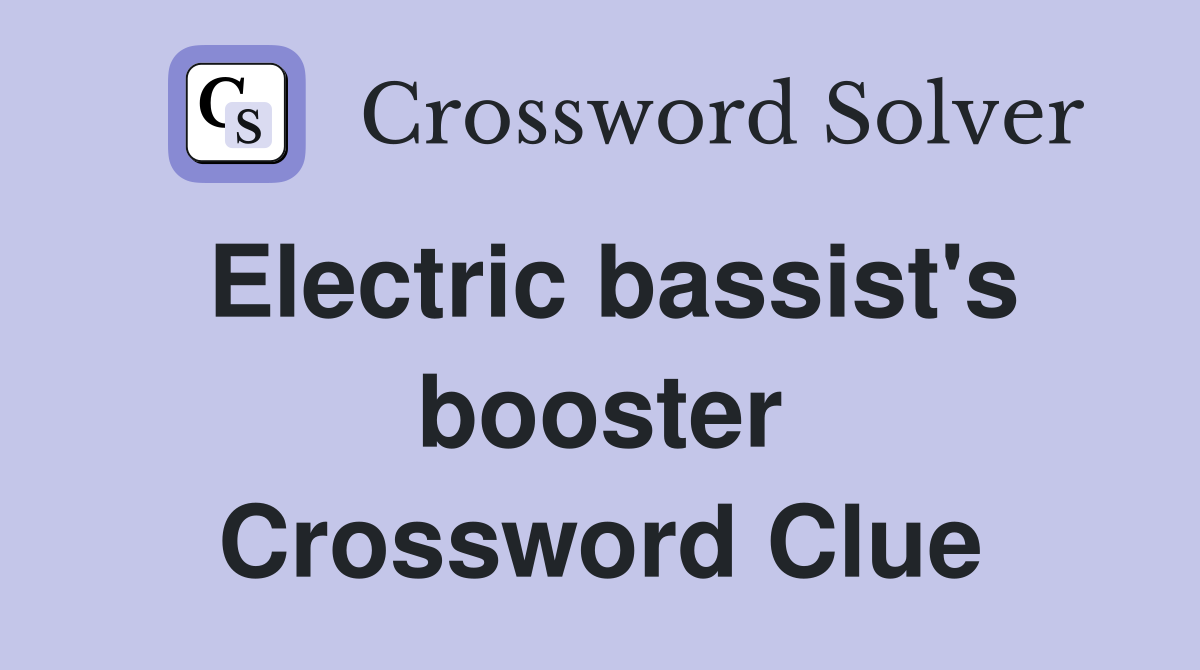 Electric bassist's booster Crossword Clue