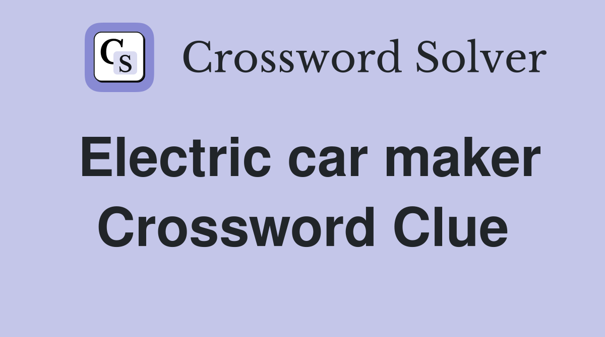 Electric car maker Crossword Clue