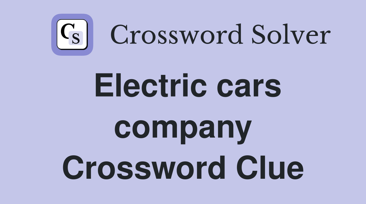 Electric cars company Crossword Clue