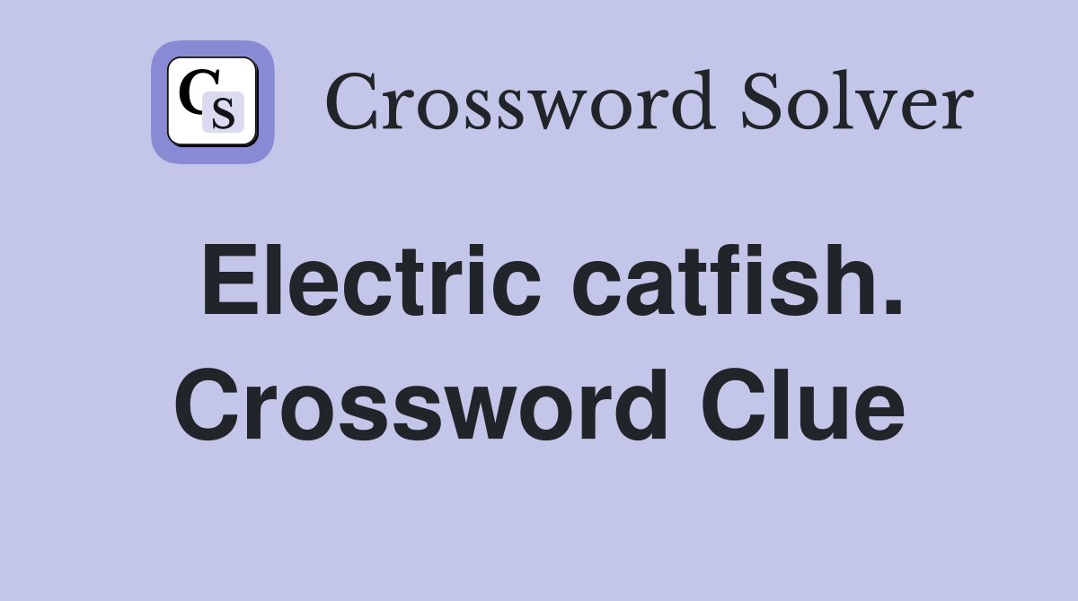 Electric catfish. Crossword Clue