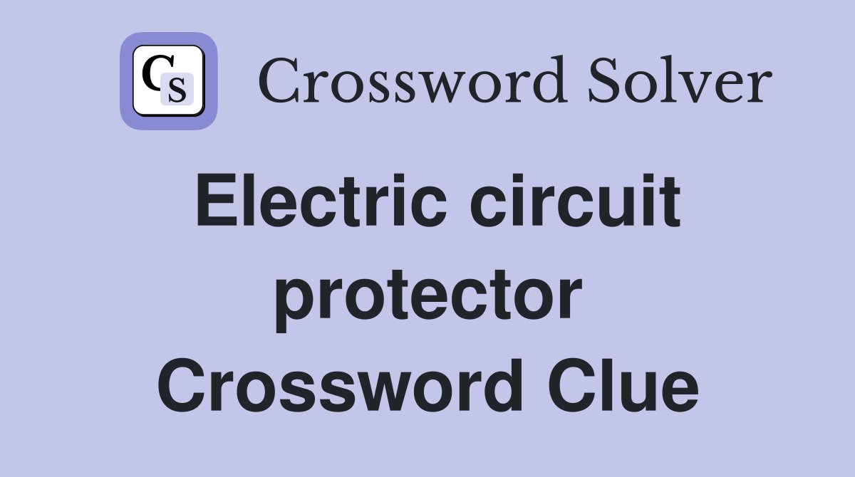 Electric circuit protector Crossword Clue