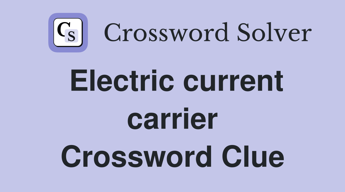 Electric current carrier Crossword Clue