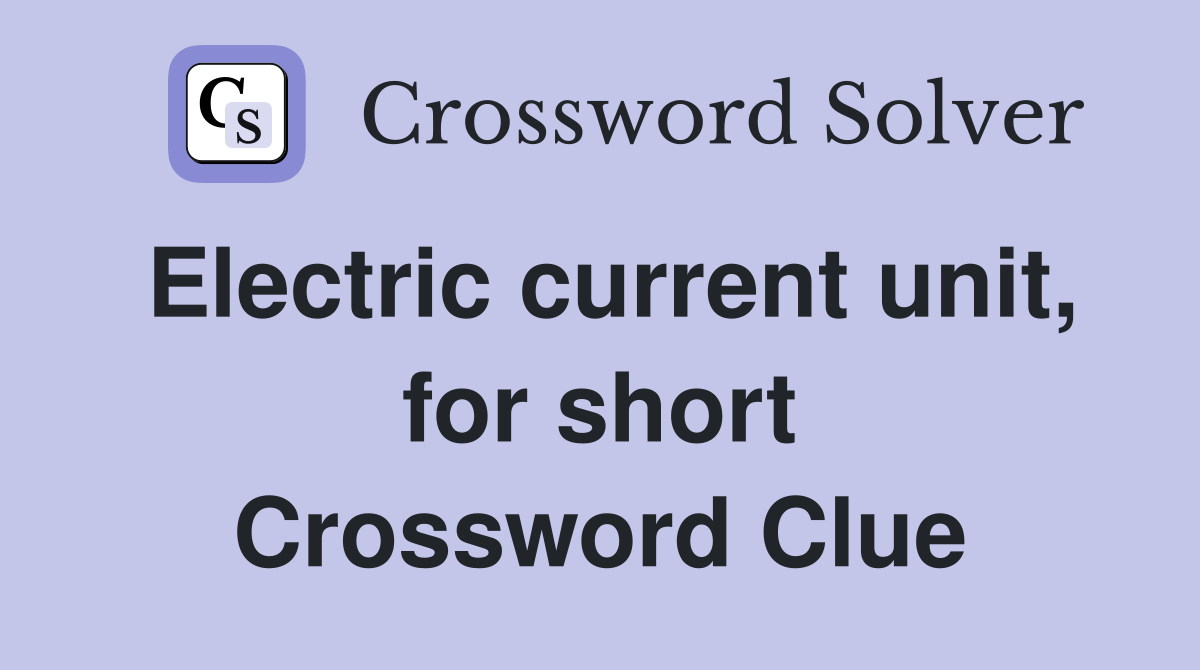 Electric current unit, for short Crossword Clue