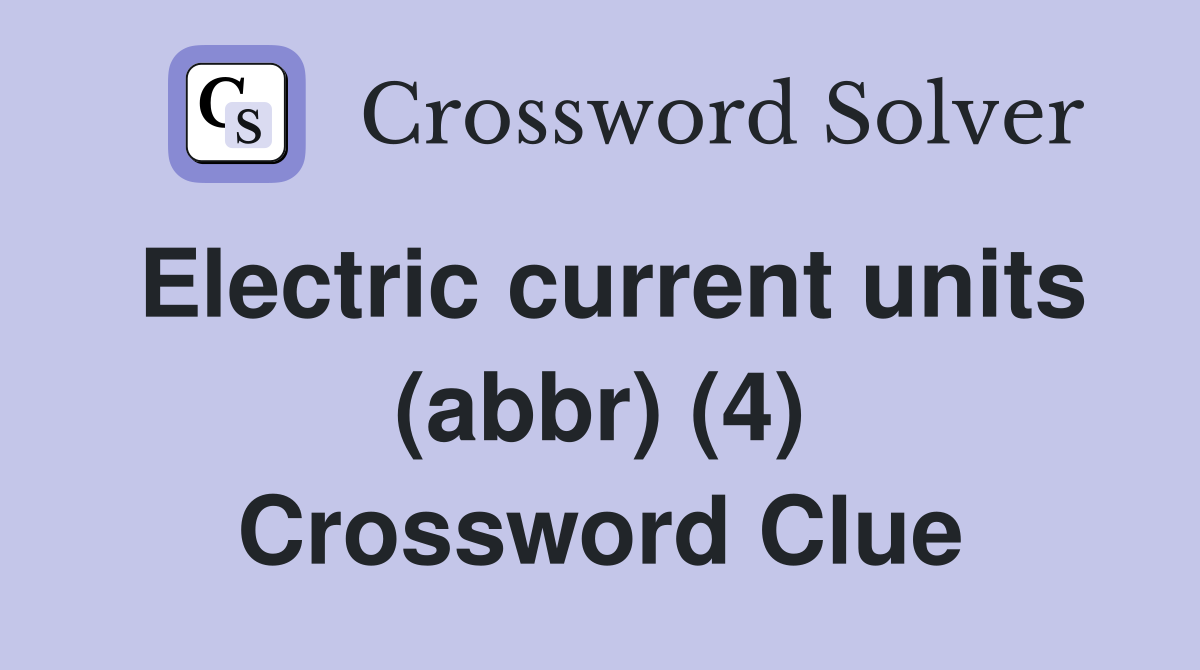 Electric current units (abbr) (4) Crossword Clue
