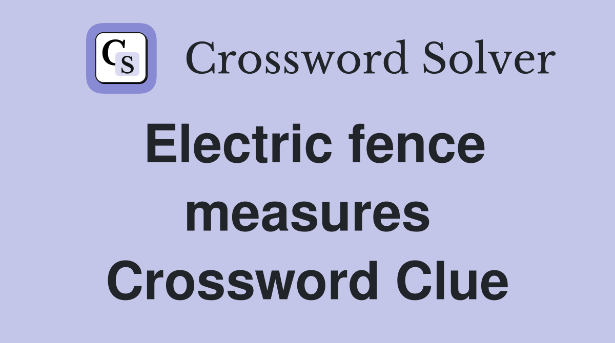 Electric fence measures Crossword Clue