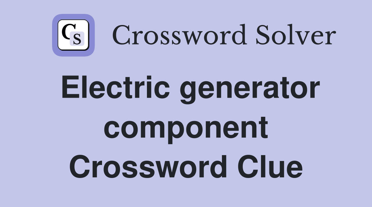 Electric generator component Crossword Clue