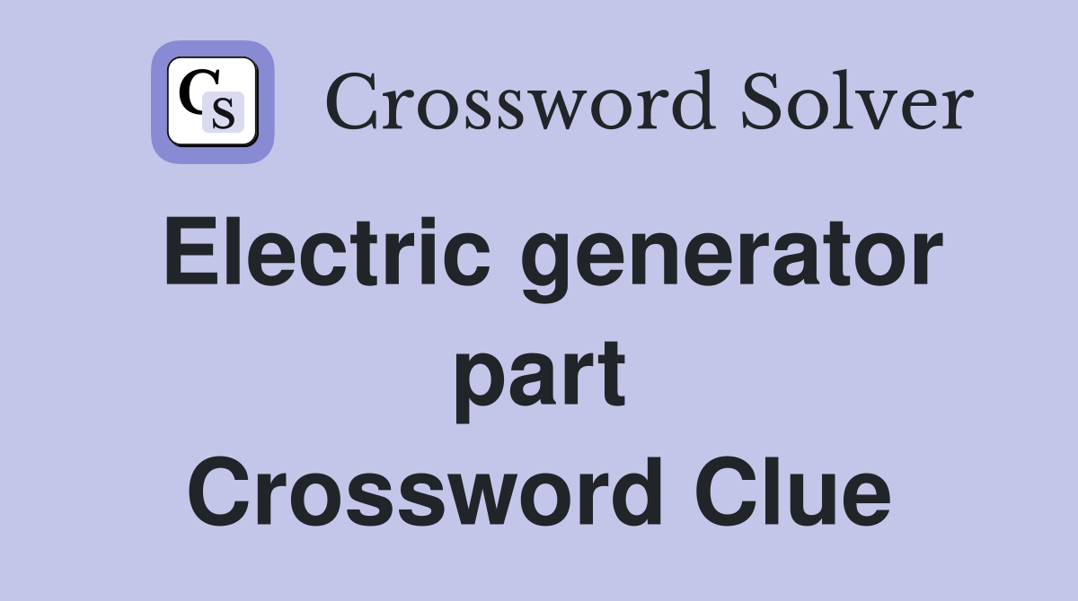 Electric generator part Crossword Clue