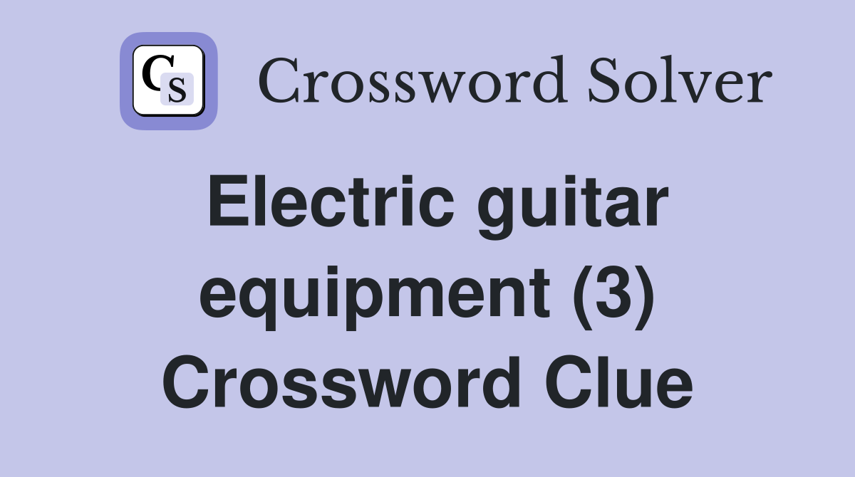 Electric guitar equipment (3) Crossword Clue