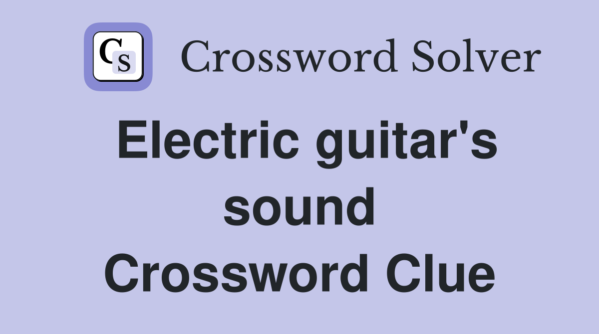Electric guitar's sound Crossword Clue
