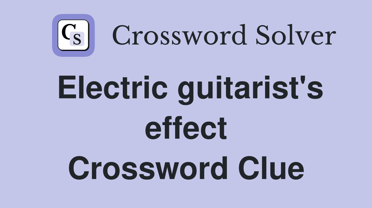Electric guitarist's effect Crossword Clue