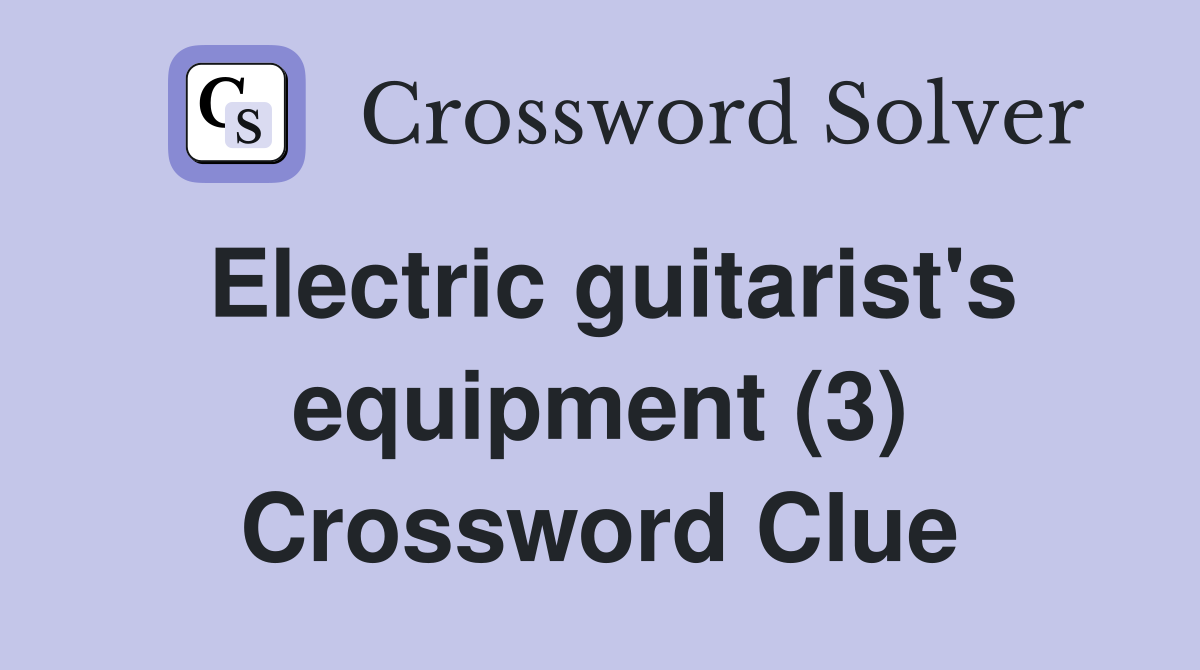 Electric guitarist's equipment (3) Crossword Clue