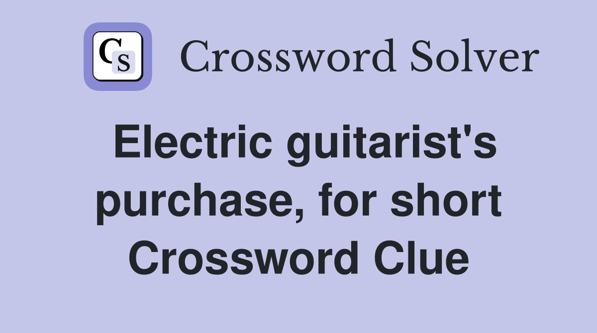 Electric guitarist's purchase, for short Crossword Clue
