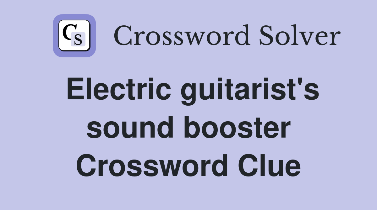 Electric guitarist's sound booster Crossword Clue