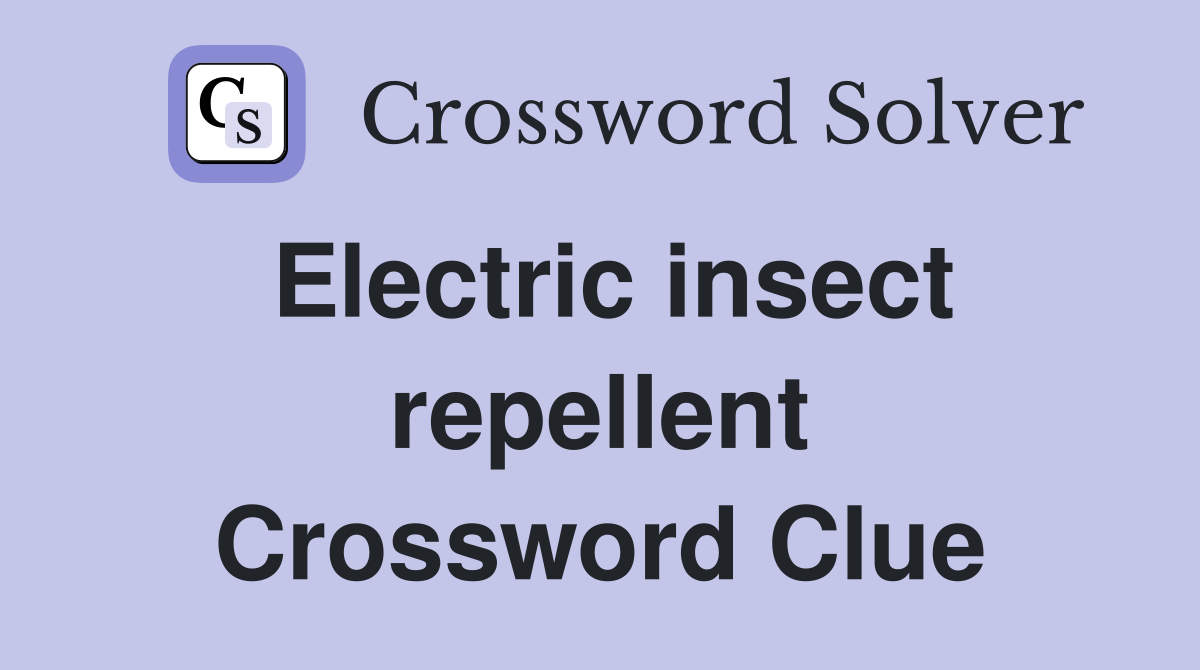 Electric insect repellent Crossword Clue