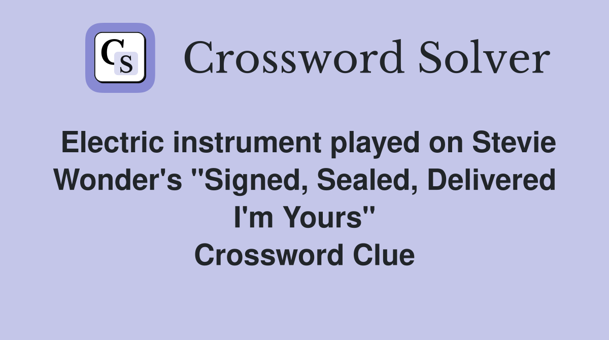 Electric instrument played on Stevie Wonder's "Signed, Sealed, Delivered I'm Yours" Crossword Clue