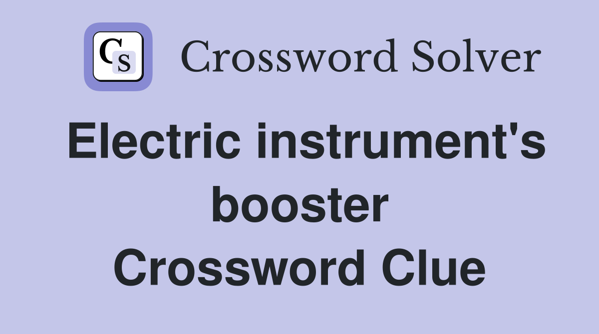 Electric instrument's booster Crossword Clue