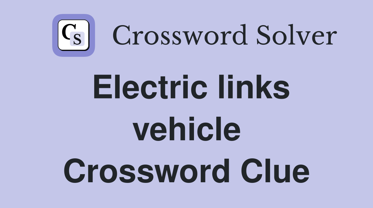 Electric links vehicle Crossword Clue