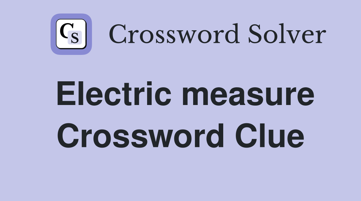Electric measure Crossword Clue