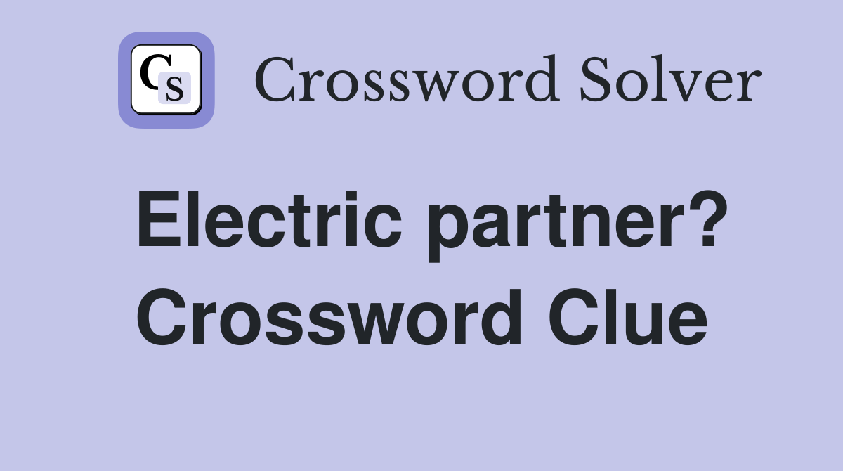 Electric partner? Crossword Clue