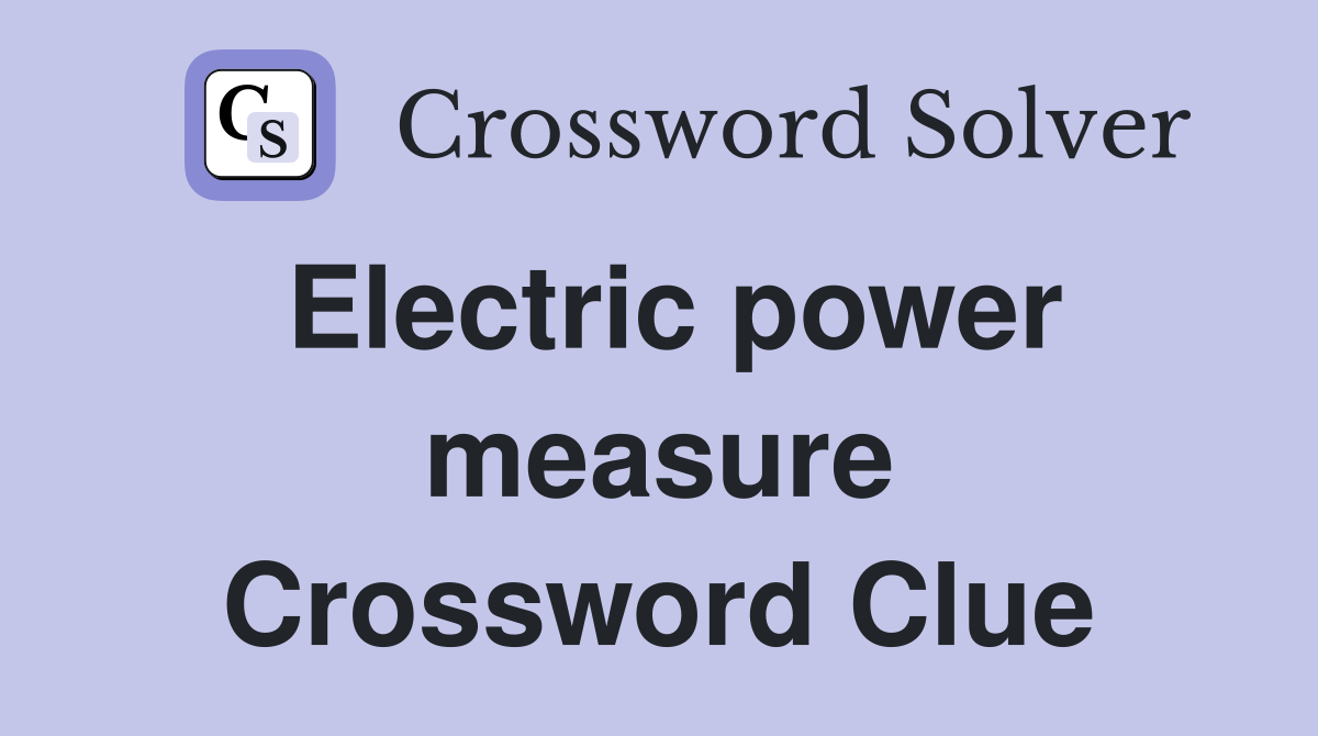 Electric power measure Crossword Clue