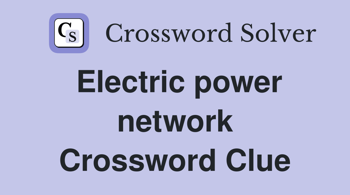 Electric power network Crossword Clue