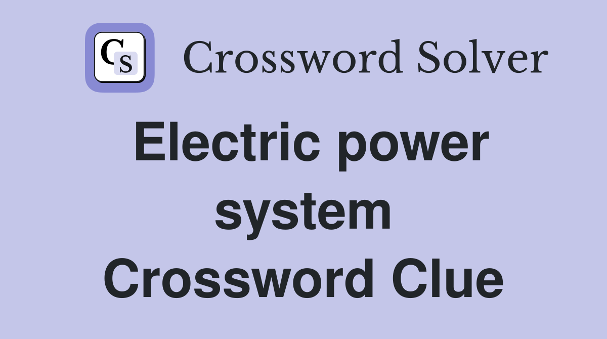 Electric power system Crossword Clue